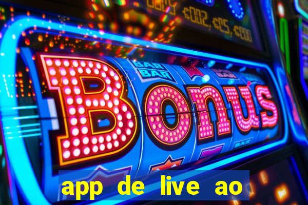 app de live ao vivo 18